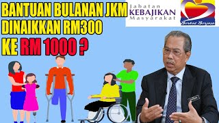 Bantuan Bulanan JKM akan dinaikkan dari RM300 ke RM1,000