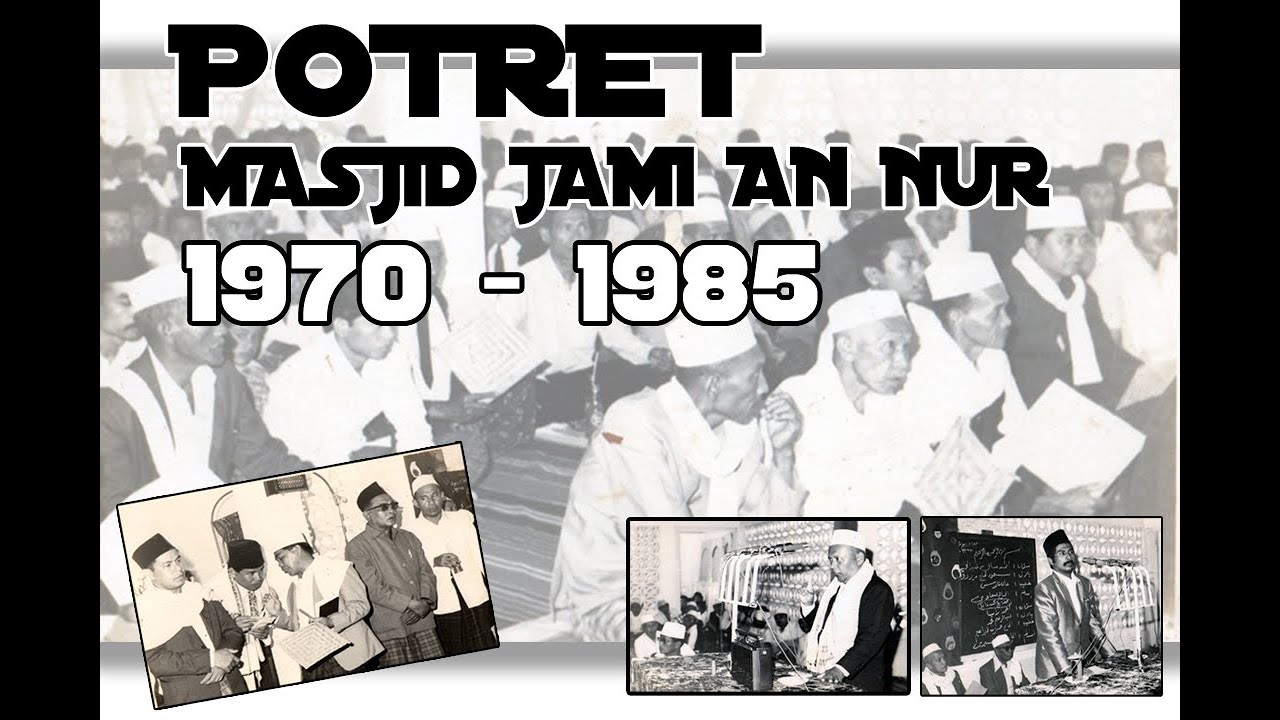 POTRET MASJID JAMI AN NUR 1970 -1985