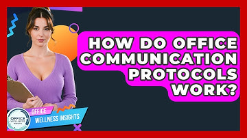 How Do Office Communication Protocols Work? - Office Wellness Insights