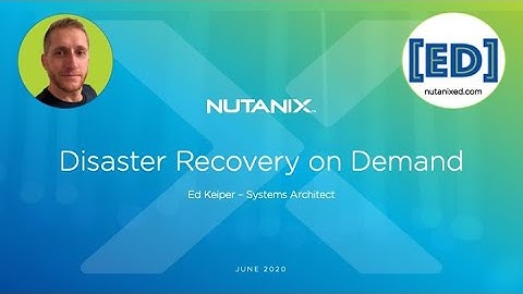 Nutanix Clusters: Disaster Recovery on Demand (10m)