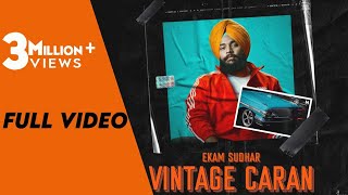 Vintage Caran(Full Video)| Ekam Sudhar | The Kidd| Teji Sandhu | Latest Punjabi Songs 2020