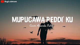 LAGU BUGIS TERBARU - MUPUCAWA PEDDI KU COVER ANANDA PUTRI (LIRIK)VERSI AKUSTIK
