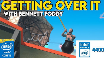 GETTING OVER IT | LOW END PC TEST | INTEL HD 4400 | 8 GB RAM | i3