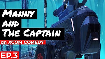 Manny and the Captain: and XCOM Comedy - Accuracy Problems (ep.3)