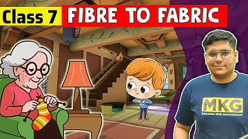 Fibre to Fabric | Class 7 Science | class 7 science chapter 3 | Fibre to Fabric Full Chapter