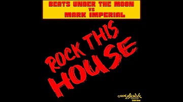 Beats Under The Moon Vs  Mark Imperial - Rock This House