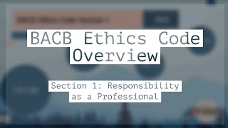 Responsibility as a Professional: BACB Ethics Code Overview