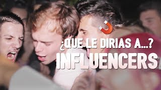 ¿QUÉ LE DIRÍAS A ESTOS INFLUENCERS?