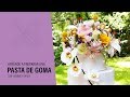 PASTA DE GOMA | Aprende a hacer flores de pasta 🌸💐🌼