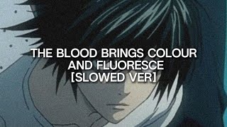 The Blood Brings Colour and Fluoresce -Slowed | Jazmin Bean