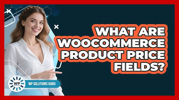 What Are WooCommerce Product Price Fields?
