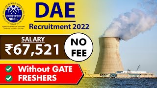 DAE NPCIL Recruitment 2022-23 | Salary ₹67,521 | No FEE | Without GATE | Latest Job vacancy 2022