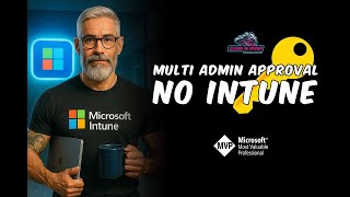 Multi Admin Approval no Intune: Proteja Mudanças Críticas com Aprovação de Admins