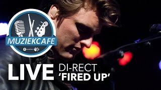 Video thumbnail of "DI-RECT - 'Fired Up' live bij Muziekcafé"
