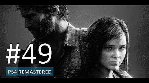 The Last of Us Remastered PS4 Gameplay Part 49 - Let
