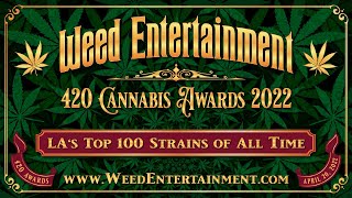 LA's Best 100 Strains of All time - Weed Entertainment 420 Awards 2022 - 100 Strains - One Winner