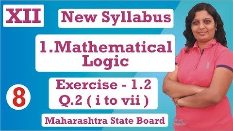 1. Mathematical Logic 12th Maths | Exercise -  1.2 Q 2 ( i to vii ) I SSC Maharashtra State Board.