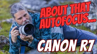 Canon R7 Long Term Review  About that Autofocus......