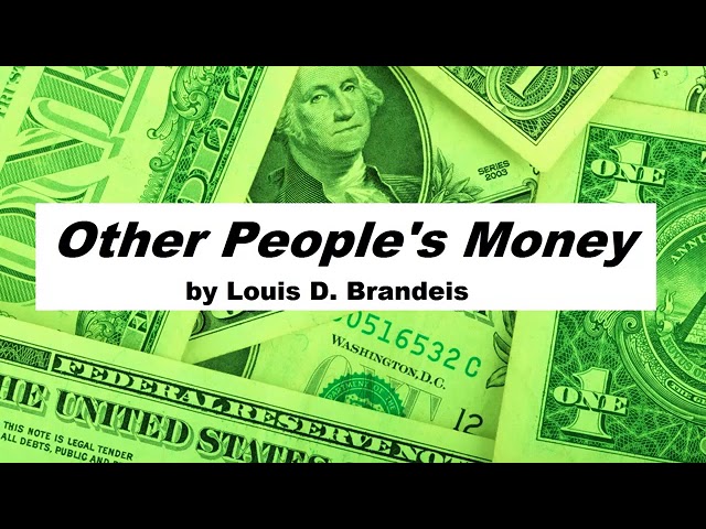 OTHER PEOPLE'S MONEY by Louis D Brandeis FULL Audio Book Money, Wealth,  Business, Politics Yo 