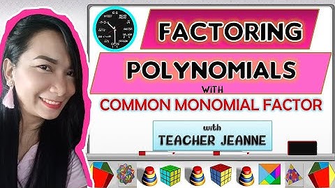 FACTORING POLYNOMIALS WITH COMMON MONOMIAL FACTOR || MATHEMATICS 8-Q1-M1-LESSON1 || Teacher Jeanne