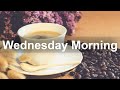 Wednesday Morning Jazz - Positive Mood Jazz and Bossa Nova Music for Good Morning