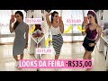COMPRINHAS DA FEIRA -R$35,00 | LOOKS BEM BARATINHOS #blogueiradafeira