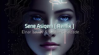 Elnar Xelilov & Sebine Celalzade - Sene Asiqem ( Remix ) Tiktok Remix 2024 🎧 Resimi