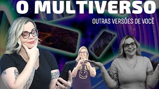 MULTIVERSO: vamos entender HOJE o que é real.