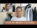 Getting My Eyebrows Tattooed | Microblading v. Ombré Brows | Dark Skin