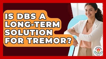 Is DBS A Long-term Solution For Tremor? - Everyday Parkinsons Help