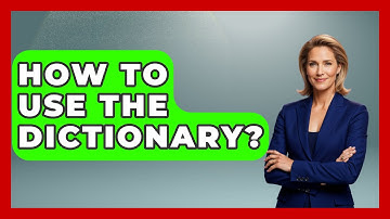 How To Use The Dictionary? - The Language Library