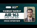 Vaibhav Rawat AIR 163 | UPSC CSE IAS 2021 Topper Mock Interview | UPSC Topper Rank 288