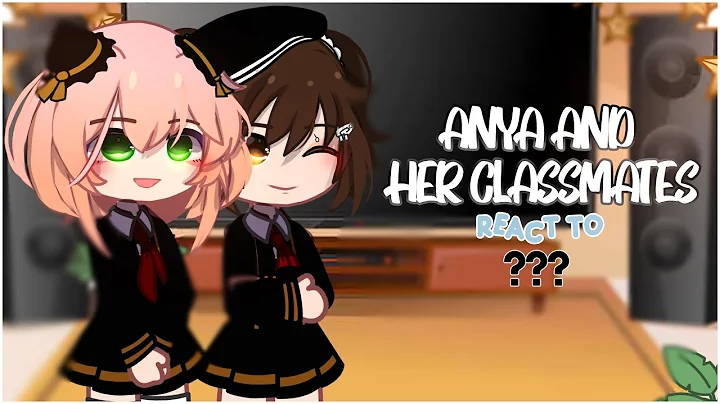 Anya and Her Classmates React to ??? | Gacha Club ...