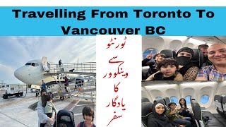 Travelling From Toronto To Vancouver British Columbia | Going To Vacation In Canada