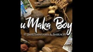 Big Zulu ft Imfezi Emyama & Smirnoff - Umaka boy (new new new 2020)