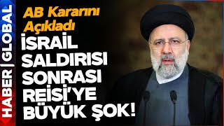 İsrail Saldırısı Sonrası Avrupa Birliği'nden Flaş İran Kararı!