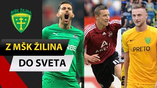 10 futbalistov, ktorí z MŠK Žilina zamierili do veľkého futbalového sveta