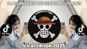DJ BUNGKUS BUNGKUS AKU DONG TREND DC TIKTOK TERBARU 2025 YANG KALIAN CARI