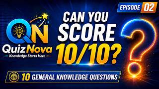 Can You Score 10/10 | General Knowledge Quiz Challenge | QuizNova