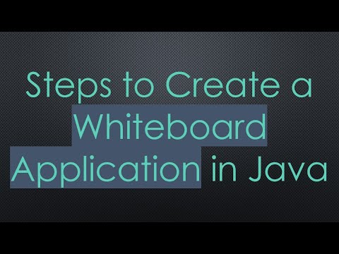Steps to Create a Whiteboard Application in Java