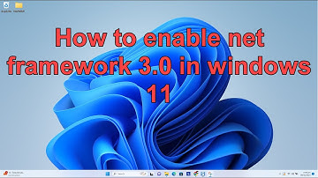 How to enable net framework 3.0 in windows 11