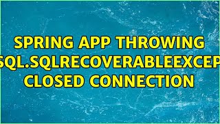 Spring app throwing java.sql.SQLRecoverableException: Closed Connection