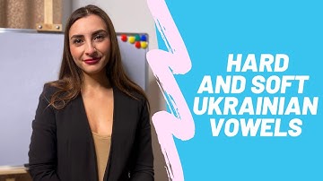 Ukrainian phonetics. Hard and soft Ukrainian vowels