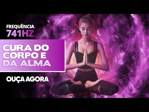 741hz - Frequência de Cura - Frequência da Desintoxicação do Corpo e da Alma - Meditação.