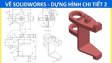 Bài tập vẽ SOLIDWORKS - Dựng hình chi tiết số 2