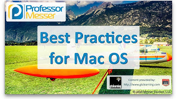 Best Practices for Mac OS - CompTIA A+ 220-902 - 2.1