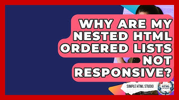 Why Are My Nested HTML Ordered Lists Not Responsive? - Simple HTML Studio