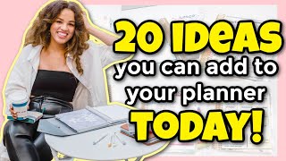 20 IDEAS TO PUT IN YOUR PLANNER TODAY