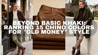 Beyond Basic Khaki: Ranking 15 Chino Colors for "Old Money" Style