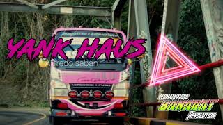 Download Lagu REMIX TERBARU terbaru  YANK HAUS BY ALFREDO SABAN🔥 MP3